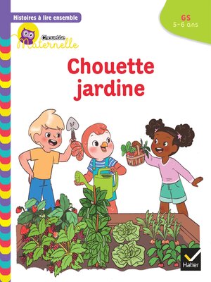 cover image of Histoires à lire ensemble Chouette jardine GS